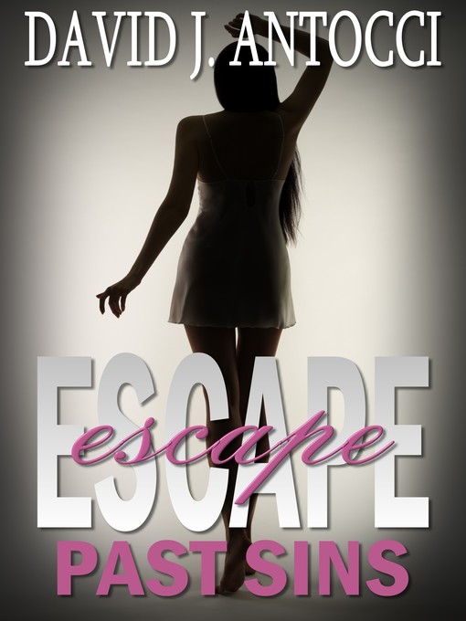 Title details for ESCAPE, Past Sins by David J Antocci - Available